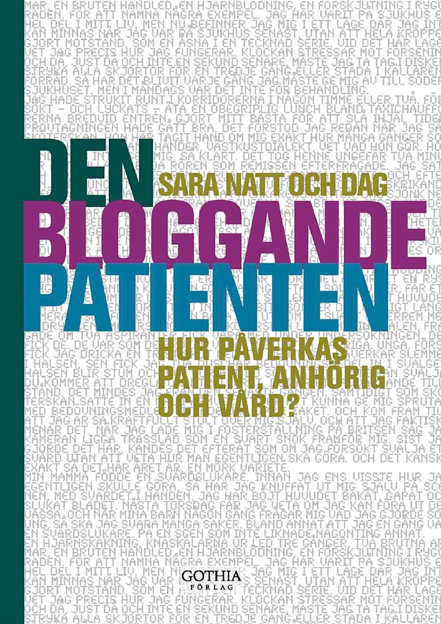 Den bloggande patienten : hur påverkas patient, anhörig och vård?; Sara Natt och Dag; 2012