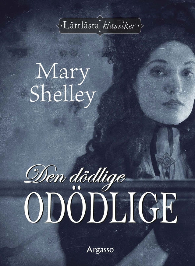 Den dödlige odödlige; Mary Shelley; 2025