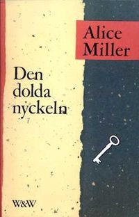Den dolda nyckeln; Alice Miller; 1989
