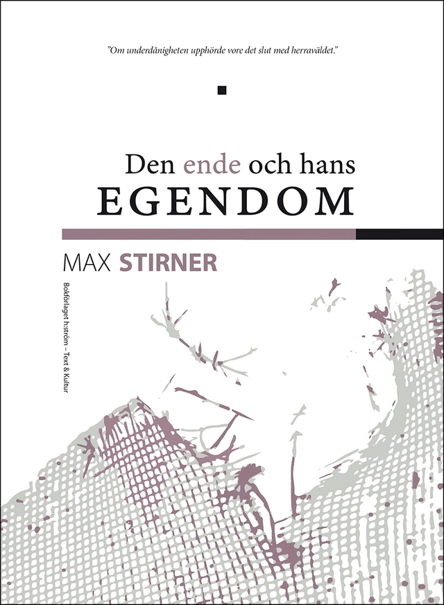 Den ende och hans egendom; Max Stirner; 2020