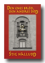 Den enes bröd den andres död; Stig Hälludd; 2008