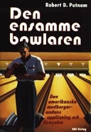 Den ensamme bowlaren. De amerikanska medborgarandans upplösning o förnyelse; Robert D. Putnam; 2001