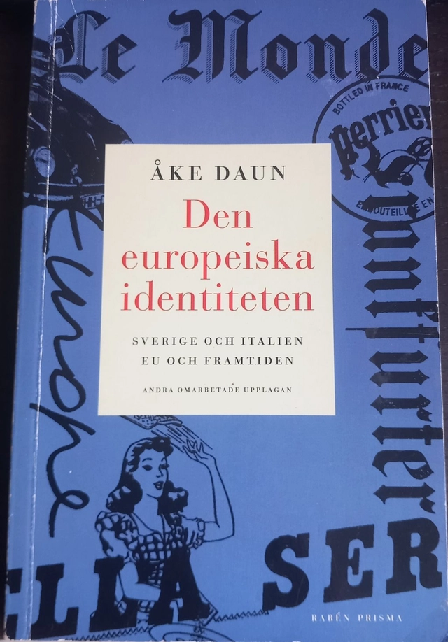 Den europeiska identiteten : Sverige och Italien, EU och framtiden; Åke Daun; 1997