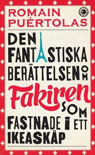 Den fantastiska berättelsen om fakiren som fastnade i ett IKEA-skåp; Romain Puértolas; 2014