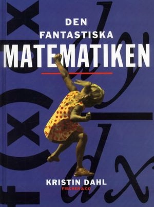 Den fantastiska matematiken; Kristin Dahl; 1991