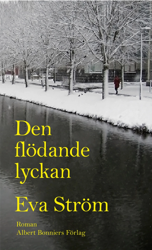 Den flödande lyckan; Eva Ström; 2011