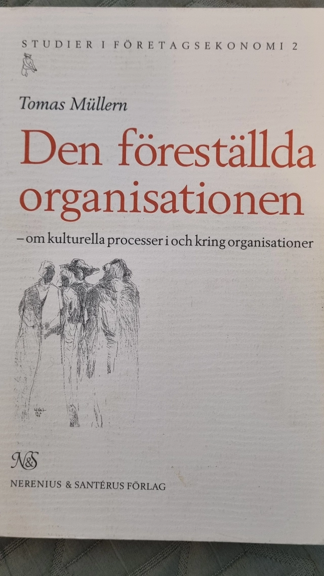 Den föreställda organisationen : om kulturella processer i och kring organisationer; Tomas Müllern; 1994