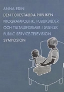 Den föreställda publiken : programpolitik, publikbilder och tilltalsformer i svensk public service-television; Anna Edin; 2000