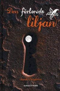 Den förlorade liljan; Sarah Singleton; 2008