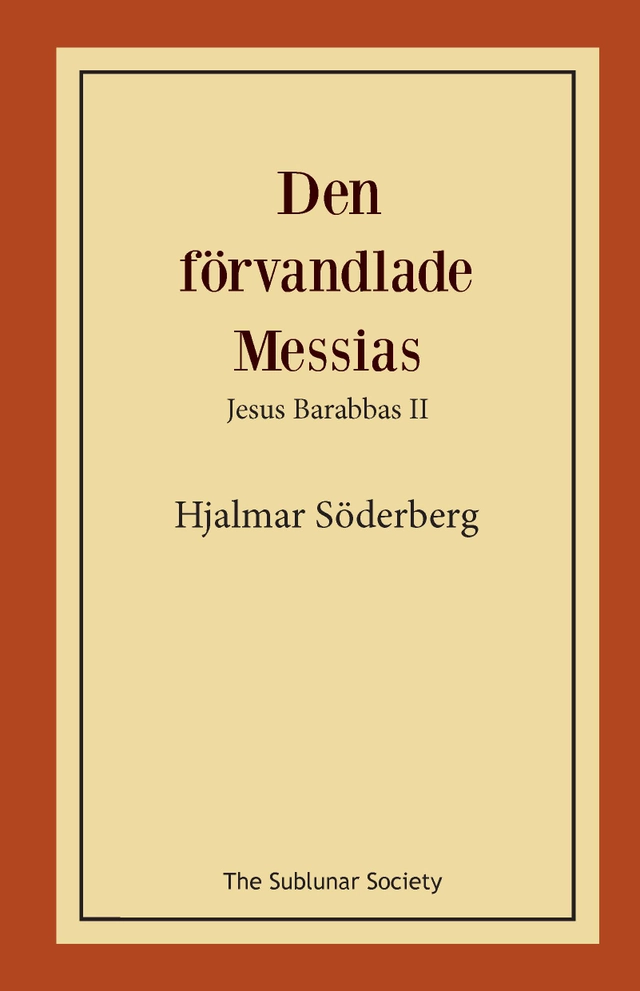Den förvandlade Messias : Jesus Barabbas II; Hjalmar Söderberg; 2018