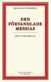 Den förvandlade Messias: Jesus Barabbas II; Hjalmar Söderberg; 2007
