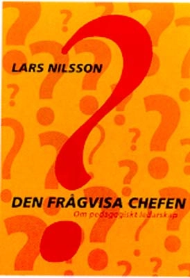 Den frågvisa chefen: om pedagogiskt ledarskap; Lars Nilsson; 1995