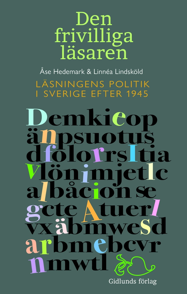 Den frivilliga läsaren : läsningens politik i Sverige efter 1945; Linnéa Lindsköld, Åse Hedemark; 2025