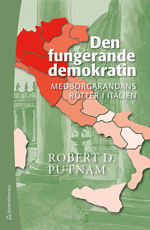 Den fungerande demokratin : medborgarandans rötter i Italien; Robert D. Putnam; 2018