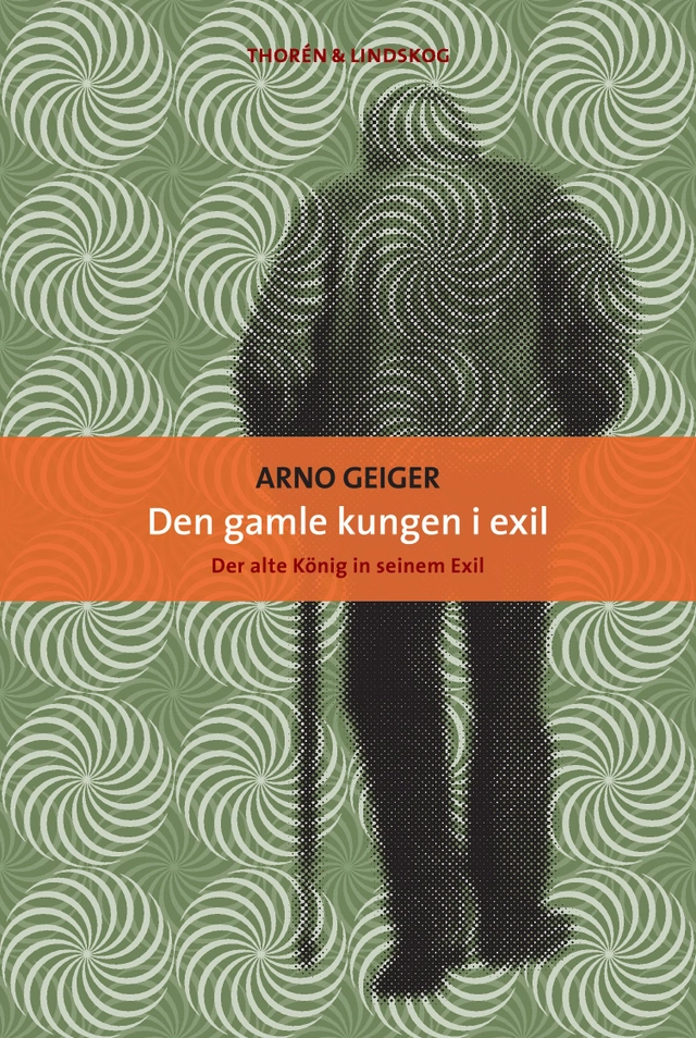Den gamle kungen i exil; Arno Geiger; 2015