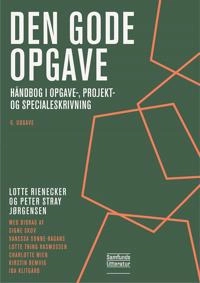 Den gode opgave : håndbog i opgave-, projekt- og specialeskrivning; Lotte Rienecker; 2022