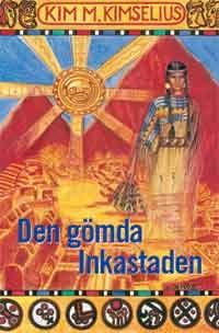 Den gömda Inkastaden; Kim M. Kimselius; 2003