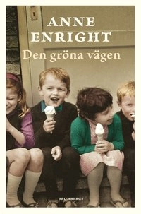Den gröna vägen; Anne Enright; 2016