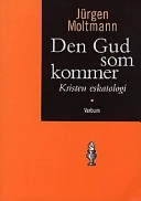Den Gud som kommer : kristen eskatologi; Jürgen Moltmann; 1997