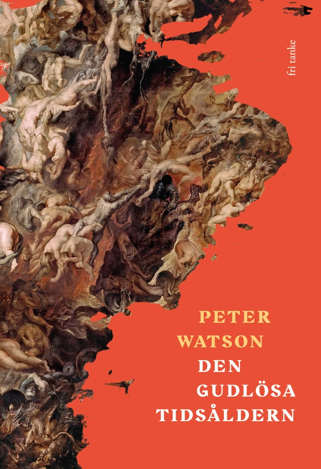 Den gudlösa tidsåldern; Peter Watson; 2018