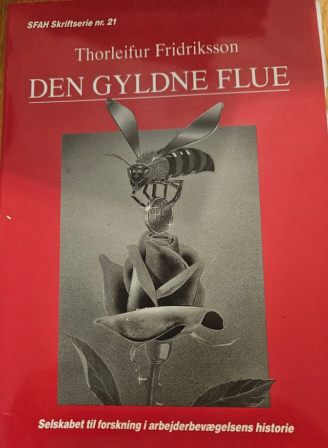 Den gyldne flue : de skandinaviske socialdemokratiers relationer til den islandske arbejderbevægelse 1916-56 : internationalisme eller indblanding?; Þorleifur Friðriksson; 1990