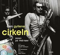Den Gyllene Cirkeln : Jazzen på 1960-talet; Åke Abrahamsson; 2002