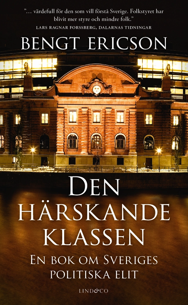 Den härskande klassen : en bok om Sveriges politiska elit; Bengt Ericson; 2016