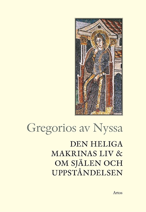 Den heliga Makrinas liv & Om själen och uppståndelsen; ca 334-394 helgon Gregorios av Nyssa; 1999
