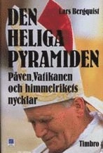 Den heliga pyramiden: påven, Vatikanen och himmelens nycklar; Lars Bergquist; 1992