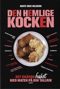 Den hemlige kocken : det okända fusket med maten på din tallrik; Mats-Eric Nilsson; 2007