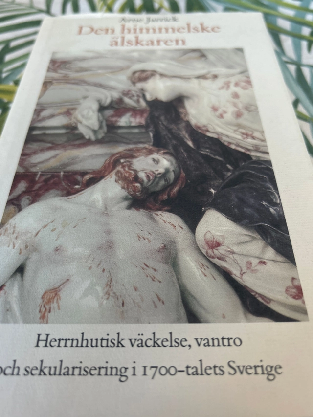 Den himmelske älskaren : herrnhutisk väckelse, vantro och sekularisering i 1700-talets Sverige; Arne Jarrick; 1987