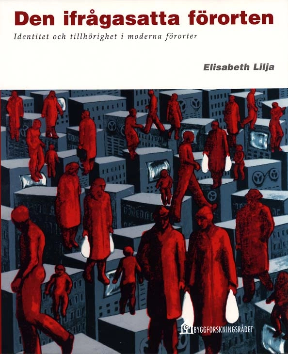 Den ifrågasatta förorten; Elisabeth Lilja; 2001