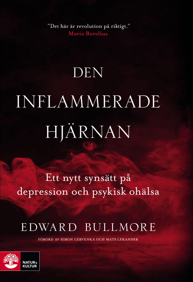 Den inflammerade hjärnan : ett nytt synsätt på depression och psykisk ohälsa; Edward Bullmore; 2019