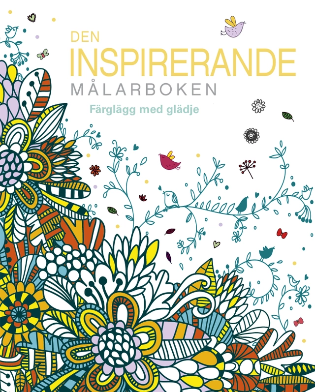 Den inspirerande målarboken : Färglägg med glädje; Maud Steen; 2018