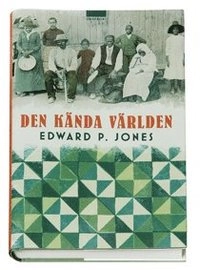 Den kända världen; Edward P. Jones; 2007