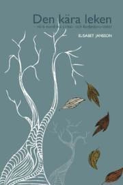 Den kära leken : våra nordiska cirkel- och kedjedansrötter; Elisabet Jansson; 2012