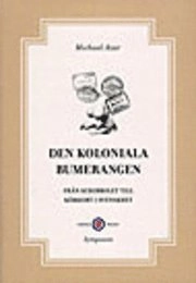 Den koloniala bumerangen : från schibbolet till körkort i svenskhet; Michael Azar; 2006
