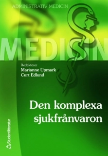 Den komplexa sjukfrånvaron; Curt Edlund, Marianne Upmark, Britt Arrelöv, Per-Olof Kaiser, Sofia Reinholdt, Ulla Gerner, Gunnel Östlund, Monica Löfvander, Birgitta Grahn, Hans Goine; 2006