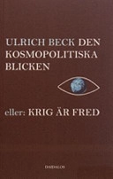 Den kosmopolitiska blicken eller: krig är fred; Ulrich Beck; 2005