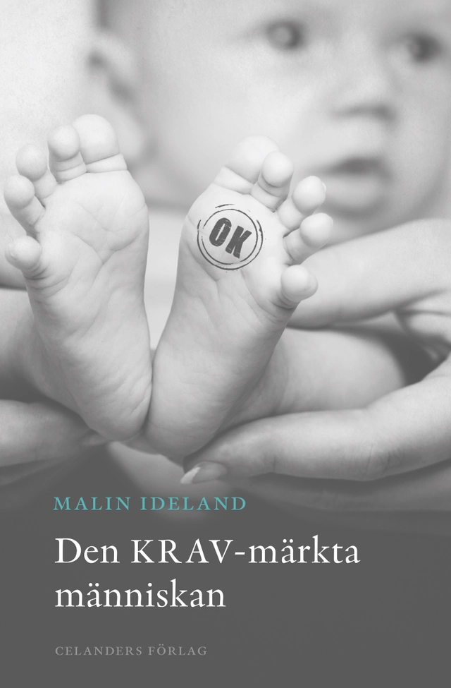 Den KRAV-märkta människan; Malin Ideland; 2016