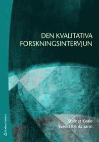 Den kvalitativa forskningsintervjun; Steinar Kvale, Svend Brinkmann; 2009