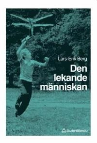 Den lekande människan; Lars-Erik Berg; 1992