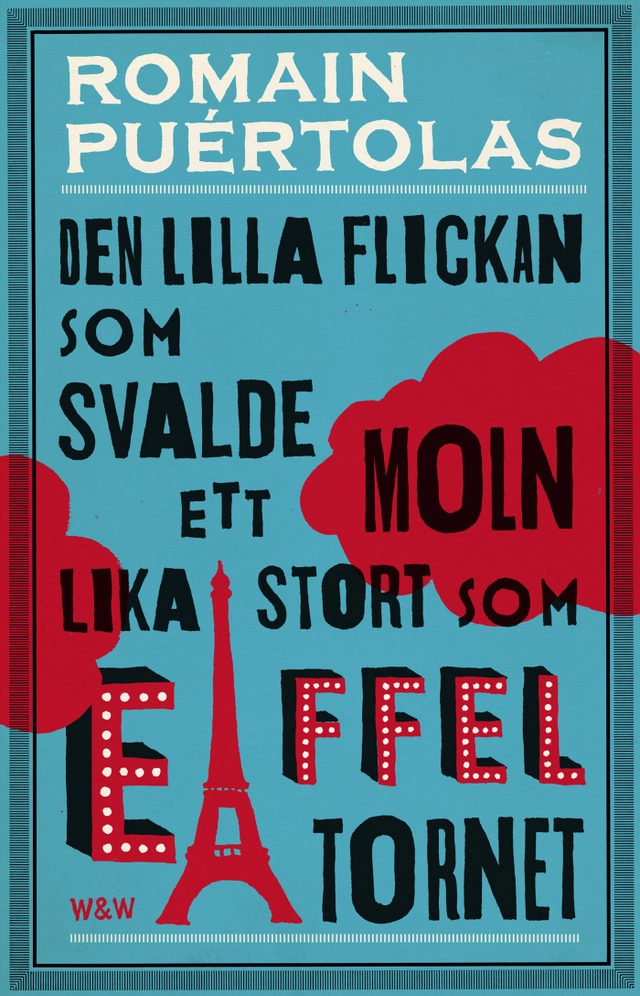 Den lilla flickan som svalde ett moln lika stort som Eiffeltornet; Romain Puértolas; 2015