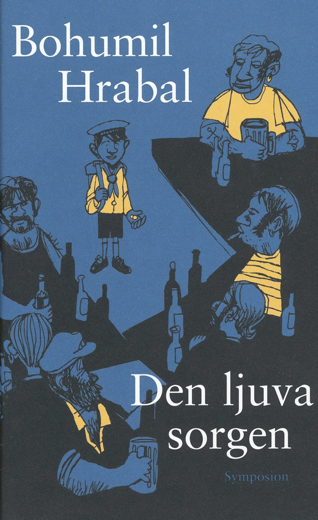 Den ljuva sorgen; Bohumil Hrabal; 2006