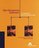 Den lönsamma balansen : om alternativ till arbetets förtärande stress; Ulla Kindenberg; 2000