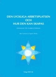 Den lyckliga arbetsplatsen och hur den kan skapas : [övningar för Dubbelstjärnan]; Ben Furman; 2008