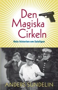 Den magiska cirkeln : hela historien om Salaligan; Anders Sundelin; 2011