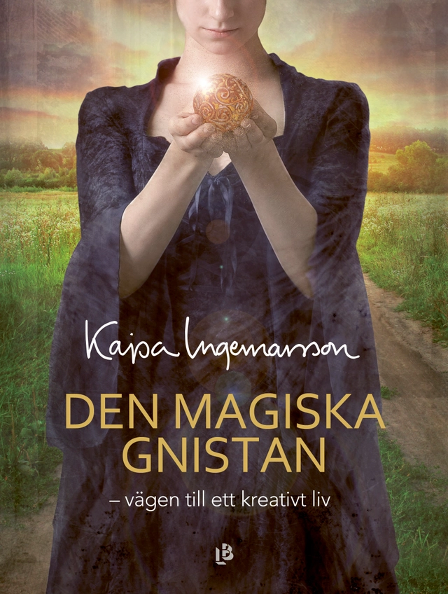 Den magiska gnistan : vägen till ett kreativt liv; Kajsa Ingemarsson; 2022