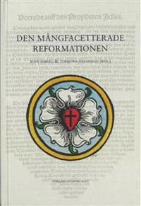 Den mångfacetterade reformationen; Torbjörn Johansson; 2019