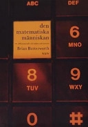 Den matematiska människan : om vår medfödda förmåga att räkna - och om siffrornas roll i vår kultur och historia; Brian Butterworth; 2000